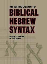 Introduction To Biblical Hebrew Syntax Av Bruce K. Waltke, Michael Patrick O'Connor