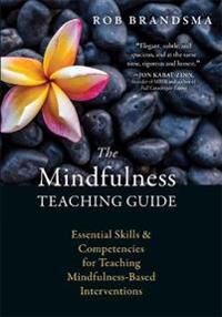 The Mindfulness Teaching Guide Av Rob Brandsma