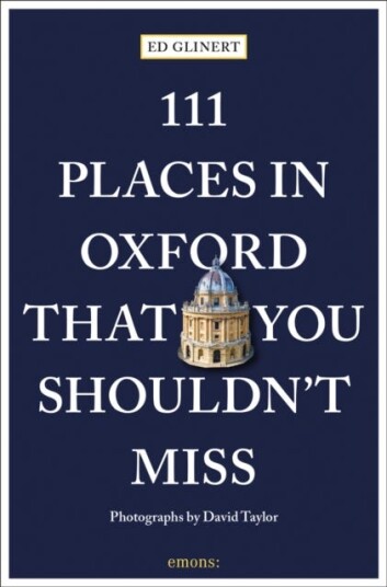 111 Places In Oxford That You Shouldn'T Miss Av Ed Glinert, David Taylor 111 Places In Oxford That You Shouldn'T Miss Av Ed Glinert, David Taylor