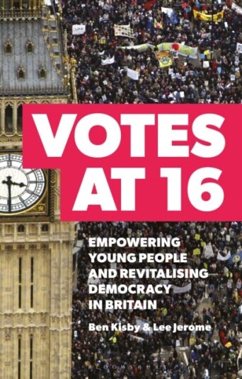 Votes at 16 Empowering Young People and Revitalising Democracy in Britain Votes at 16 Empowering Young People and Revitalising Democracy in Britain