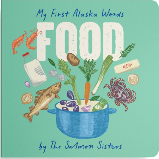 My First Alaska Words: Food  A Board Book for Toddlers