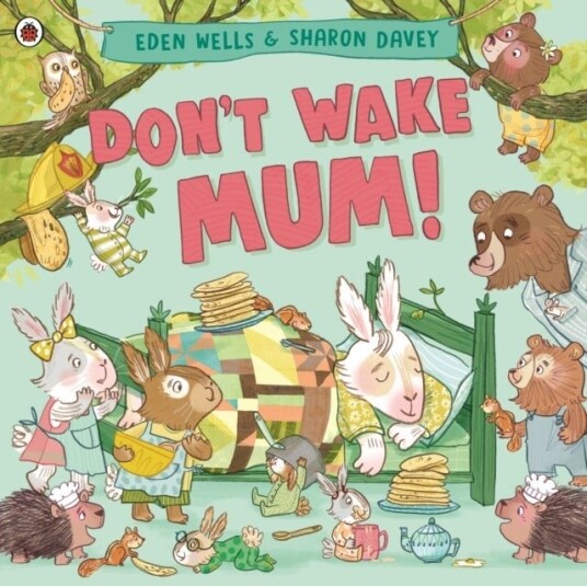 Don''t Wake Mum!
