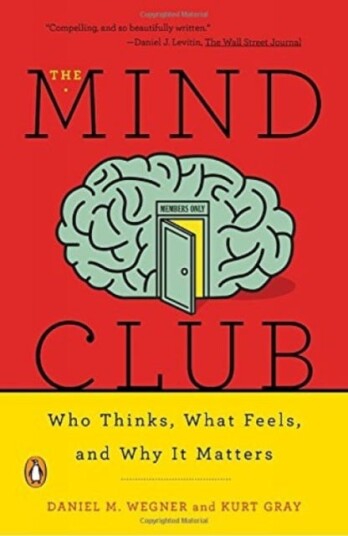 The Mind Club Who Thinks, What Feels, and Why It Matters