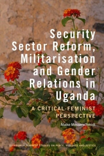 Security Sector Reform Militarisation  and Gender Relations in Uganda