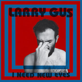 Larry Gus I Need New Eyes CD