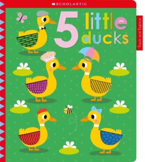 5 Tiny Ducks: Scholastic Early Learners (Touch and Explore) 5 Tiny Ducks: Scholastic Early Learners (Touch and Explore)