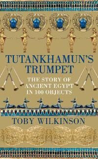 Tutankhamun'S Trumpet Av Toby Wilkinson