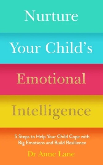 Nurture Your Child'S Emotional Intelligence Av Dr Anne Lane