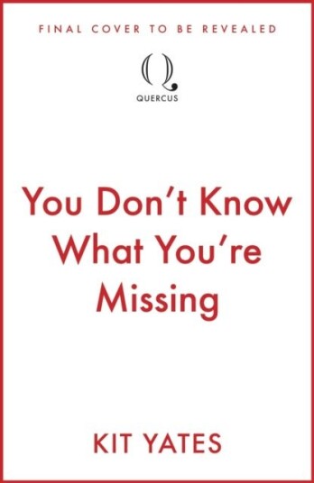 You Don't Know What You're Missing You Don't Know What You're Missing