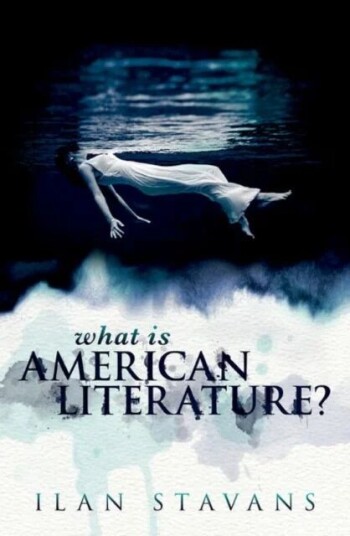 What Is American Literature? Av Ilan (Lewis-Sebring Professor In Latin American And Latino Culture And Five College Fortieth Anniversary Professor Amh