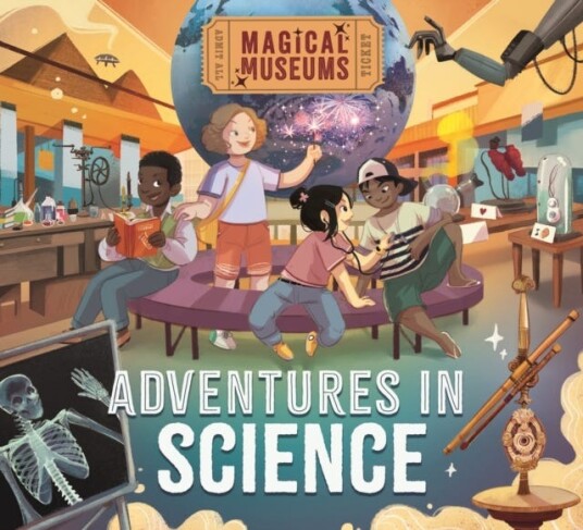 Magical Museums: Adventures in Science Magical Museums: Adventures in Science
