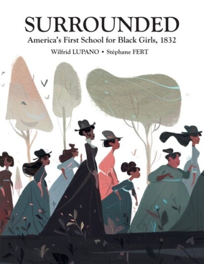 Surrounded  America's First School for Black Girls, 1832