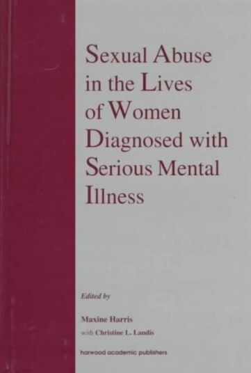 Sexual Abuse in the Lives of Women Diagnosed withSerious Mental Illness Sexual Abuse in the Lives of Women Diagnosed withSerious Mental Illness