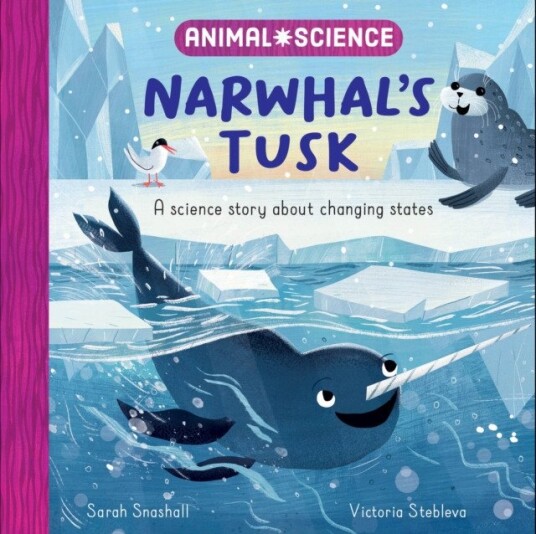 Animal Science: Narwhal's Tusk A Science Story About Changing States