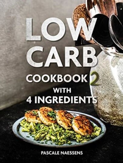 Low Carb Cookbook With 4 Ingredients 2 Av Pascale Naessens