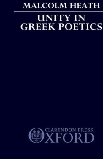 Unity In Greek Poetics Av M. (Lecturer In Classics Lecturer In Classics University Of Leeds) Heath