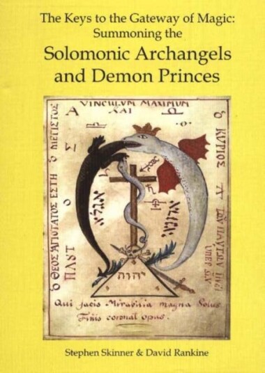 Keys to the Gateway of Magic Summoning the Solomonic Archangels & Demon Princes