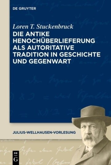 Die Antike Henochuberlieferung ALS Autoritative Tradition in Geschichte Und Gegenwart the Transmission of 1 Enoch as an Authoritative Tradition from A