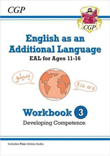 English as an Additional Language EAL for Ages 11-16 Workbook 3 Developing Competence English as an Additional Language EAL for Ages 11-16 Workbook 3 Developing Competence