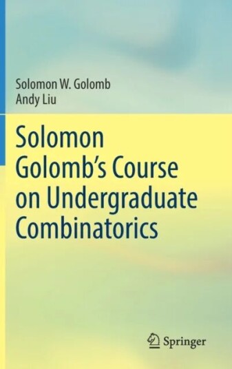 Solomon Golomb'S Course On Undergraduate Combinatorics Av Solomon W. Golomb, Andy Liu