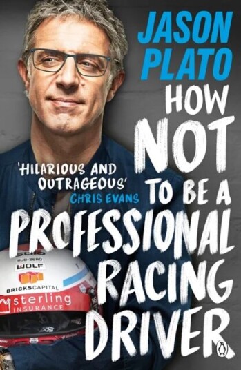 How Not To Be A Professional Racing Driver Av Jason Plato How Not To Be A Professional Racing Driver Av Jason Plato