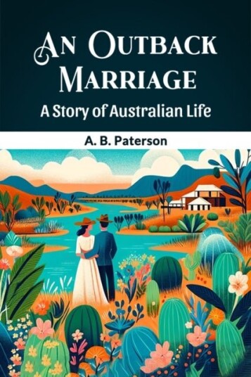 An Outback MarriageA Story of Australian Life Edition2024 An Outback MarriageA Story of Australian Life Edition2024