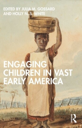 Engaging Children in Vast Early America Engaging Children in Vast Early America