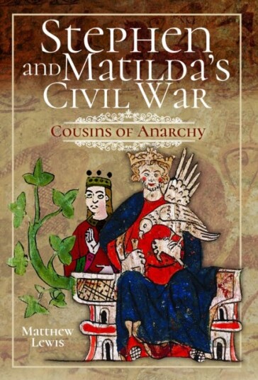 Stephen and Matilda's Civil War  Cousins of Anarchy