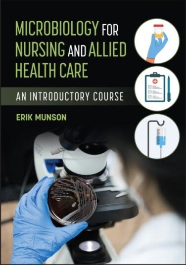 Microbiology for Nursing and Allied Health Care: A n Introductory Course with Laboratory Exercises