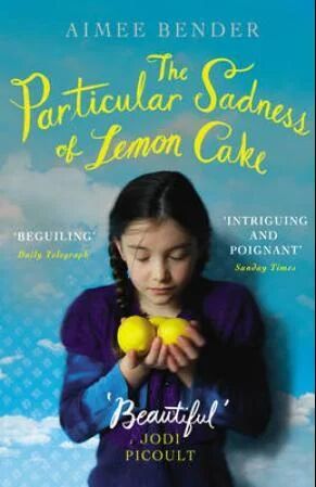 The Particular Sadness Of Lemon Cake Av Aimee Bender The Particular Sadness Of Lemon Cake Av Aimee Bender
