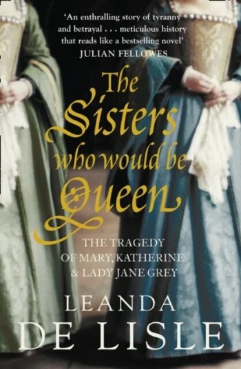 The Sisters Who Would Be Queen Av Leanda De Lisle
