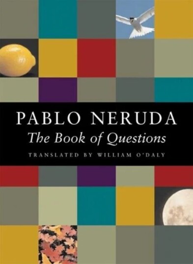 The Book Of Questions Av Pablo Neruda The Book Of Questions Av Pablo Neruda