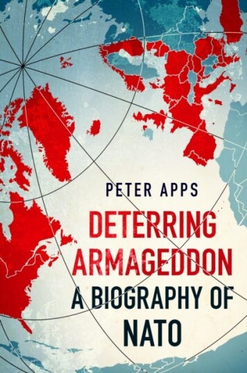 Deterring Armageddon: A Biography of NATO  the "astonishingly fine history" of the world's most successful military alliance