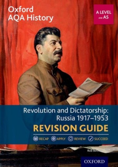 Oxford Aqa History For A Level: Revolution And Dictatorship: Russia 1917-1953 Revision Guide Av Rob Bircher Oxford Aqa History For A Level: Revolution And Dictatorship: Russia 1917-1953 Revision Guide Av Rob Bircher