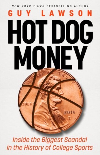 Hot Dog Money Inside the Biggest Scandal in the History of College Sports Hot Dog Money Inside the Biggest Scandal in the History of College Sports
