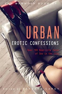 The Mammoth Book Of Urban Erotic Confessions Av Barbara Cardy The Mammoth Book Of Urban Erotic Confessions Av Barbara Cardy