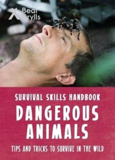 Bear Grylls Survival Skills: Dangerous Animals Av Bear Grylls Bear Grylls Survival Skills: Dangerous Animals Av Bear Grylls