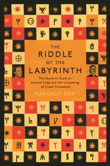 Riddle of the Labyrinth  The Quest to Crack an Ancient Code and the Uncovering of a Lost Civilisation