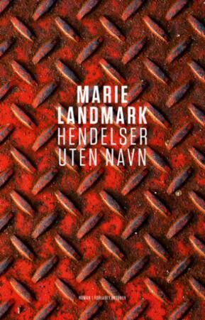 Hendelser Uten Navn Av Marie Landmark