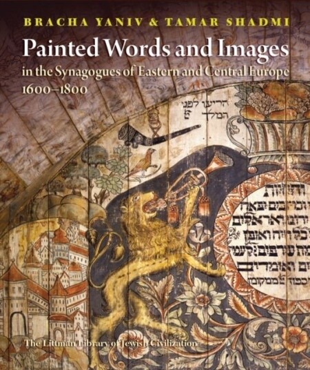 Painted Words and Images in the Synagogues of Eastern and Central Europe 1600–1800