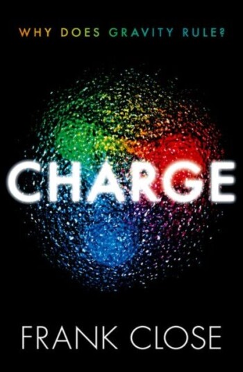 CHARGE  Why Does Gravity Rule?