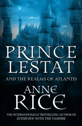 Prince Lestat And The Realms Of Atlantis Av Anne Rice
