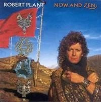 Robert Plant Now And Zen Robert Plant Now And Zen