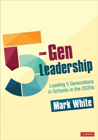 5Gen Leadership Leading 5 Generations in Schools in the 2020s