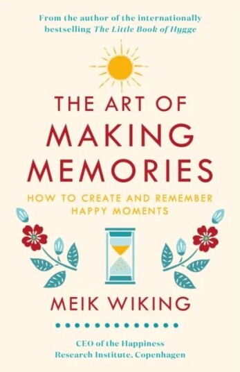The Art Of Making Memories Av Meik Wiking
