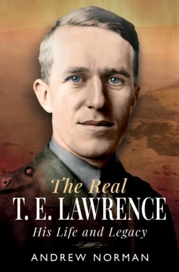 The Real T E Lawrence The Real T E Lawrence