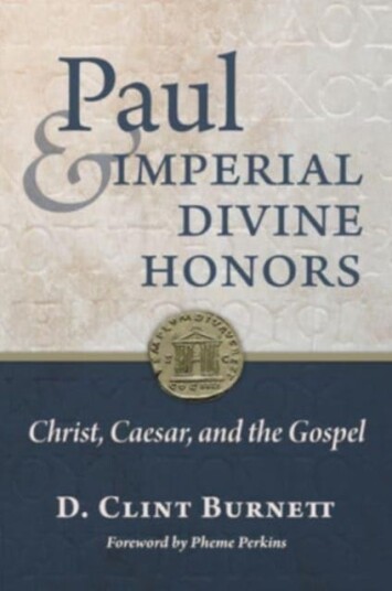 Paul and Imperial Divine Honors Christ, Caesar, and the Gospel Paul and Imperial Divine Honors Christ, Caesar, and the Gospel