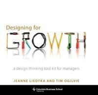 Liedtka, Jeanne Designing for Growth (0231158386)