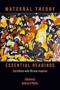 O'Reilly Andrea Maternal Theory: Essential Readings the 2nd Edition