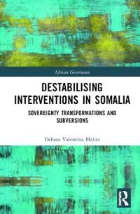 Malito Debora Valentina Destabilising Interventions in Somalia